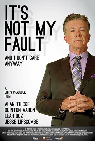 It's Not My Fault and I Don't Care Anyway фильм (2017)