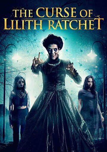 The Curse of Lilith Ratchet фильм (2018)