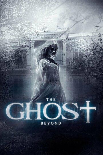 The Ghost Beyond фильм (2018)
