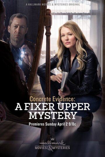 Concrete Evidence: A Fixer Upper Mystery фильм (2017)