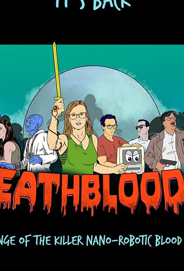 Death Blood 4: Revenge of the Killer Nano-Robotic Blood Virus фильм