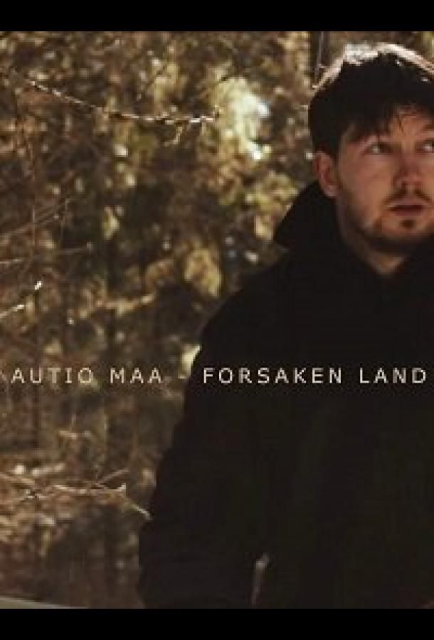 Autio maa - Forsaken Land фильм (2019)