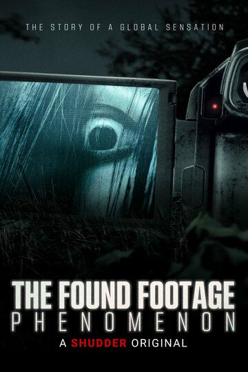 The Found Footage Phenomenon фильм (2021)